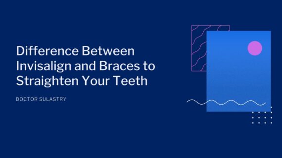 Difference Between Invisalign and Braces to Straighten Your Teeth