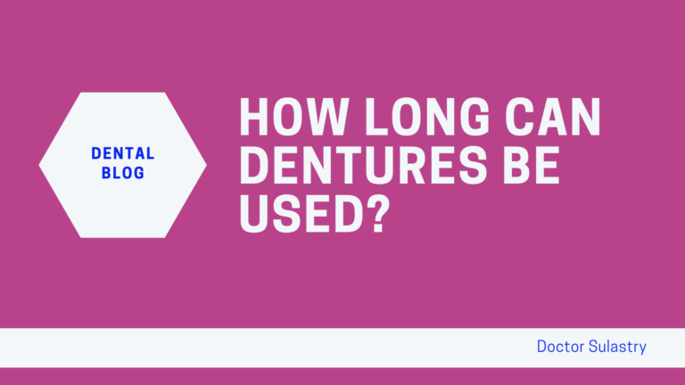 How Long Can Dentures Be Used?