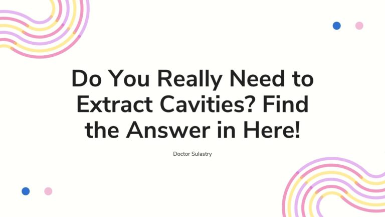Do You Really Need to Extract Cavities?