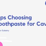 Tips Choosing Toothpaste for Cavities